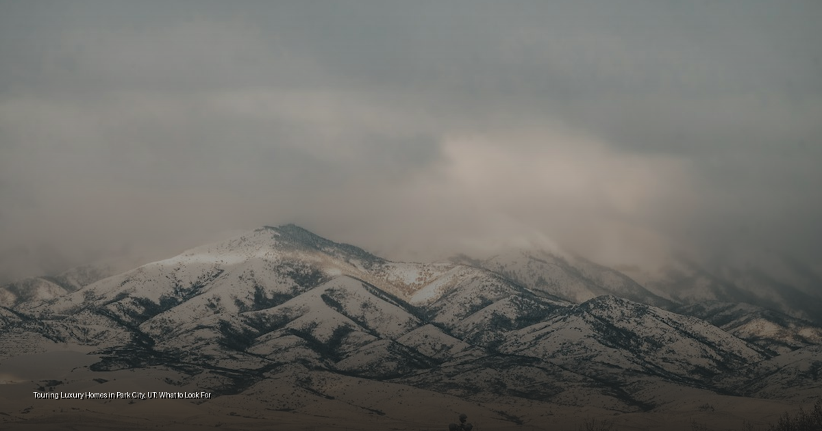 Touring Luxury Homes in Park City, UT: What to Look For